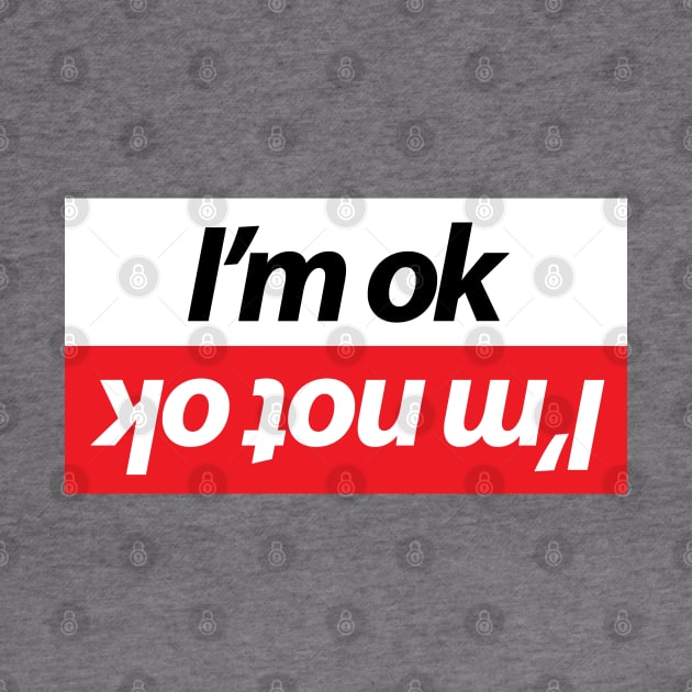 I'm ok - I'm not ok by GreenGuyTeesStore